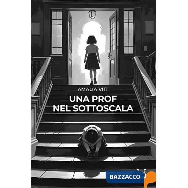 Prof nel sottoscala. Ediz. illustrata (Una)