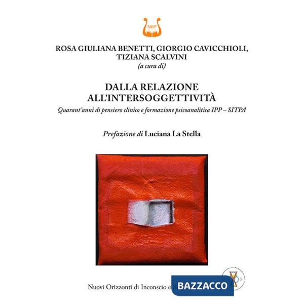 Dalla relazione all'intersoggettività. Quarant'anni di pensiero clinico e formazione psicoanalitica IPP - SITPA