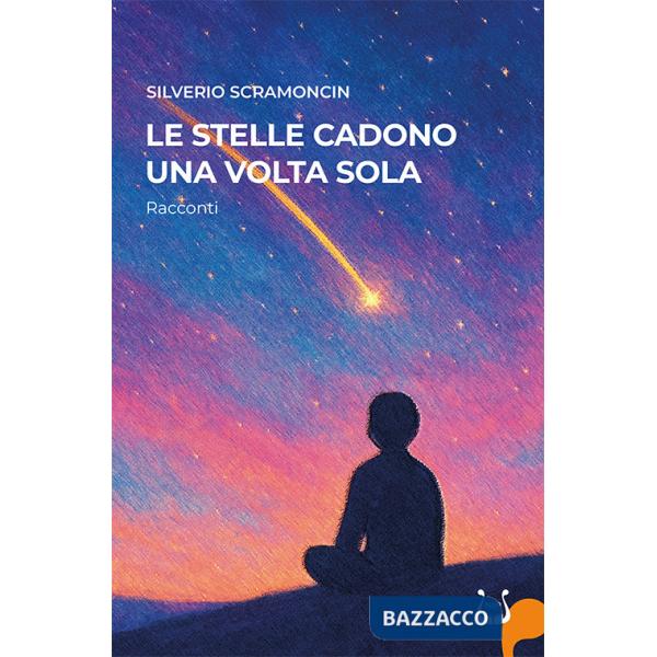Stelle cadono una volta sola. Nuova ediz. (Le)