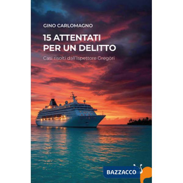 15 attentati per un delitto. Casi risolti dall'Ispettore Gregòri. Nuova ediz.