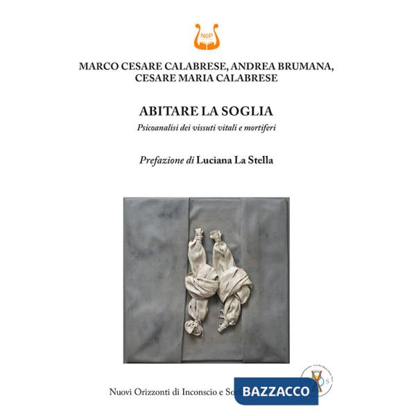 Abitare la soglia. Psicoanalisi dei vissuti vitali e mortiferi