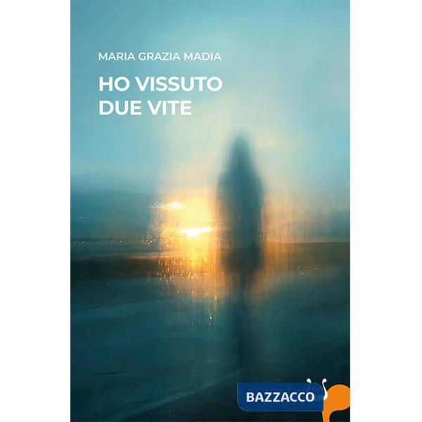 Ho vissuto due vite. Nuova ediz.