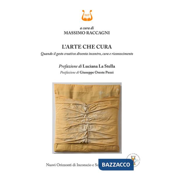 Arte che cura. Quando il gesto creativo diventa incontro, cura e riconoscimento (L')