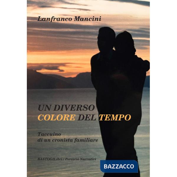 Diverso colore del tempo. Taccuino di un cronista familiare (Un)
