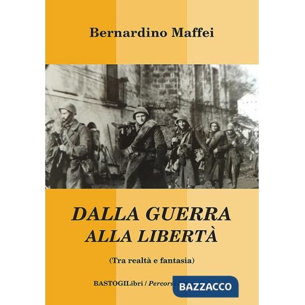 Dalla guerra alla libertà (Tra realtà e fantasia)