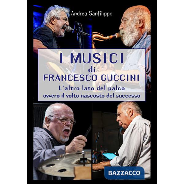 Musici di Francesco Guccini. L'altro lato del palco ovvero il volto nascosto del successo (I)