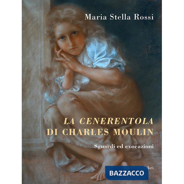 Cenerentola di Charles Moulin. Sguardi ed evocazioni (La)