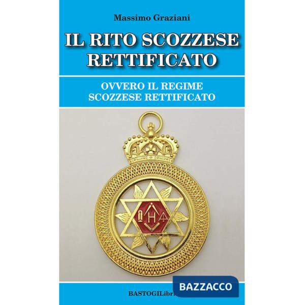 Rito scozzese rettificato. Ovvero il regime scozzese rettificato (Il)