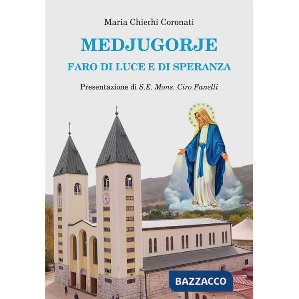 Medjugorje. Faro di luce e di speranza
