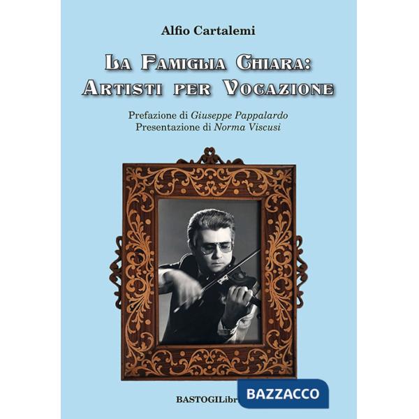 Famiglia Chiara: artisti per vocazione (La)