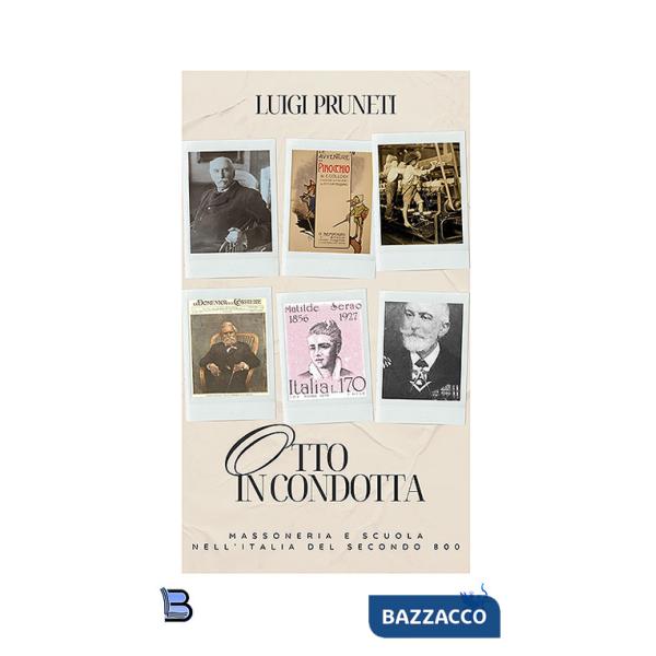 Otto in condotta. Massoneria e scuola nell'Italia del Secondo Ottocento