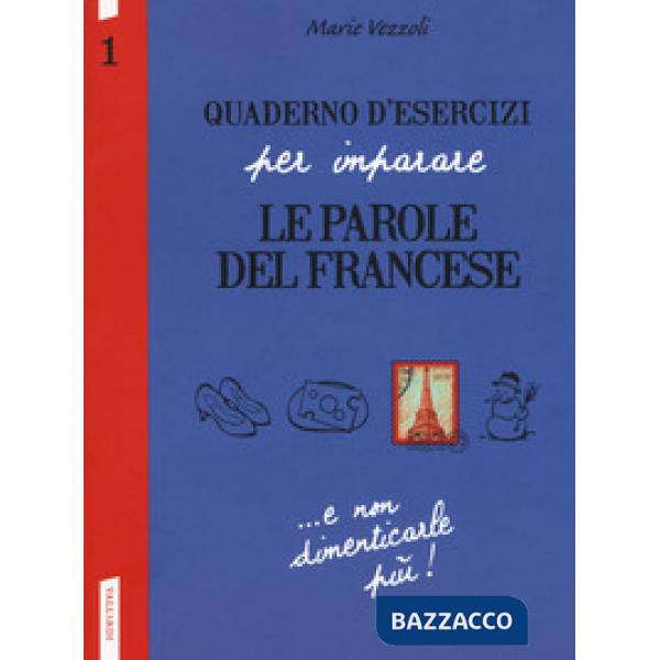 Quaderno d'esercizi per imparare le parole del francese. Vol. 1