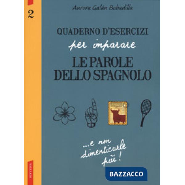 Quaderno d'esercizi per imparare le parole dello spagnolo. Vol. 2