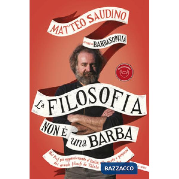 Filosofia non è una barba. Dal prof più appassionante d'Italia vita, morte e pensiero dei grandi filosofi da Talete a Nietzsche 