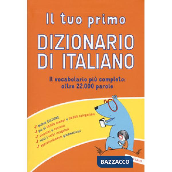 Tuo primo dizionario di italiano. Il vocabolario più completo: oltre 22.000 parole. Nuova ediz. (Il)