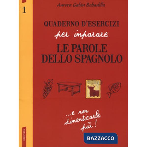 Quaderno d'esercizi per imparare le parole dello spagnolo. Vol. 1