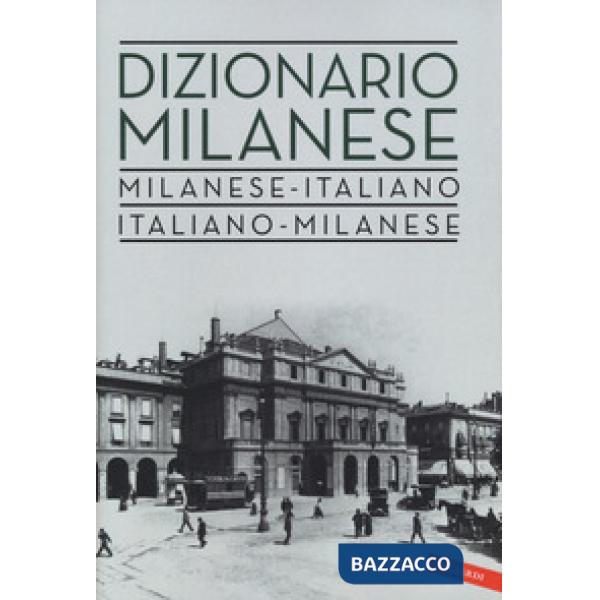 Dizionario milanese. Italiano-milanese, milanese-italiano. Nuova ediz.