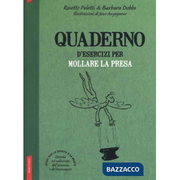 Quaderno d'esercizi per mollare la presa. Nuova ediz.