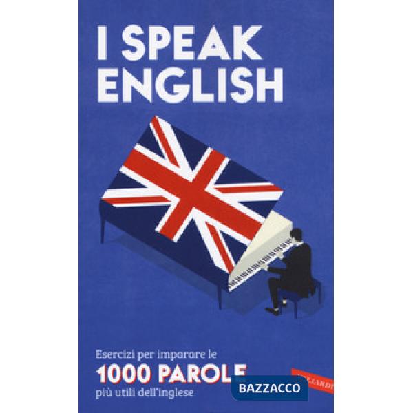 I speak English. Esercizi per imparare le 1000 parole più utili dell'inglese