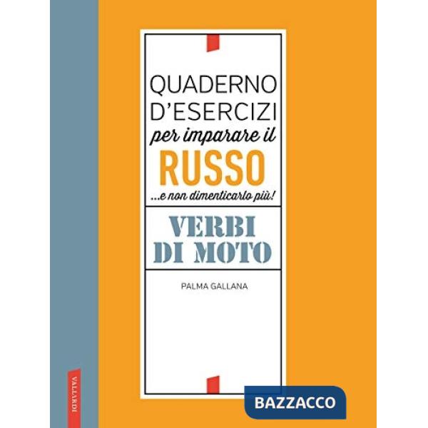 Quaderno d'esercizi per imparare il russo. Verbi di moto
