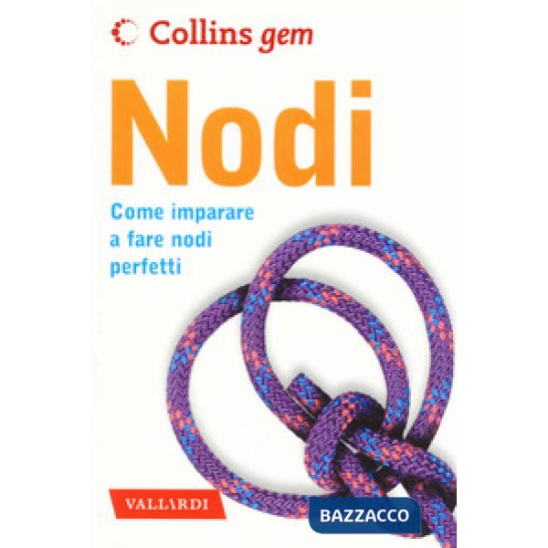 Nodi. Come imparare a fare nodi perfetti