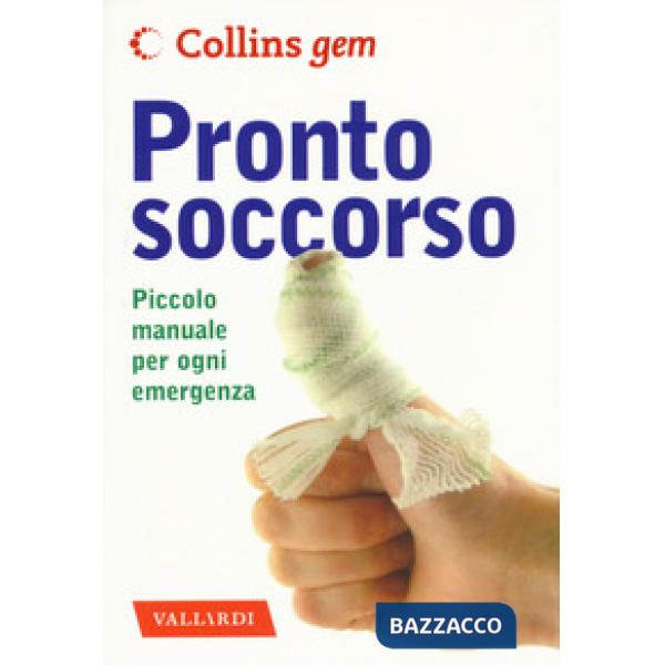 Pronto soccorso. Piccolo manuale per ogni emergenza