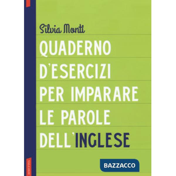 Quaderno d'esercizi per imparare le parole dell'inglese. Vol. 1