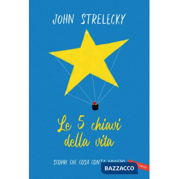 5 chiavi della vita. Scopri che cosa conta davvero (Le)