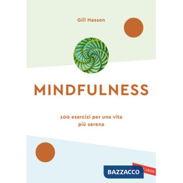 Mindfulness. 100 esercizi per una vita più serena. Nuova ediz.