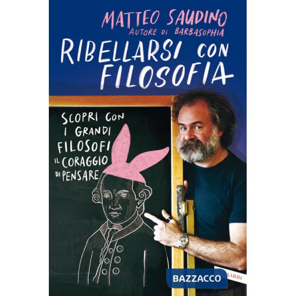Ribellarsi con filosofia. Scopri con i grandi filosofi il coraggio di pensare