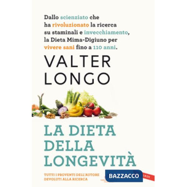 Dieta della longevità. Dallo scienziato che ha rivoluzionato la ricerca su staminali e invecchiamento, la dieta mima-digiuno per