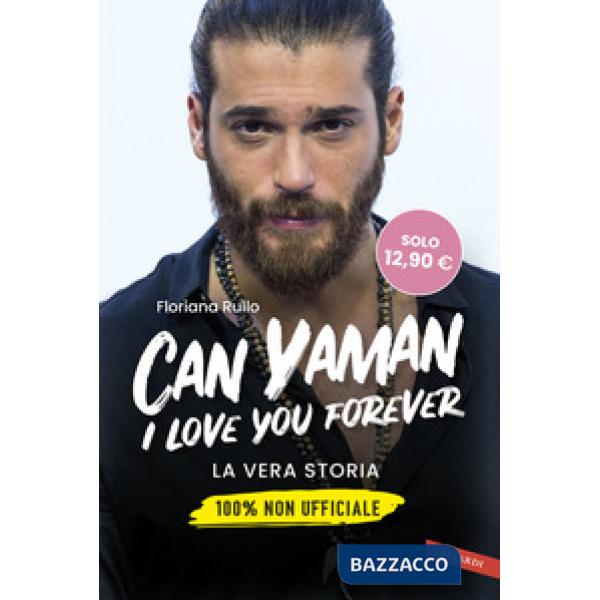 Can Yaman, I love you forever. La vera storia. 100% non ufficiale