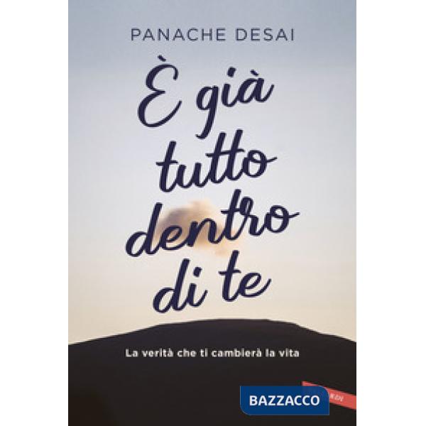 È già tutto dentro di te. Da un maestro dell'anima la via per accendere il tuo potenziale