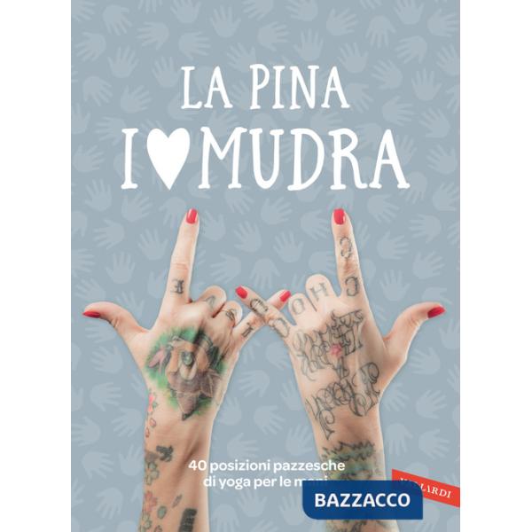 I love Mudra. 40 posizioni pazzesche di yoga per le mani