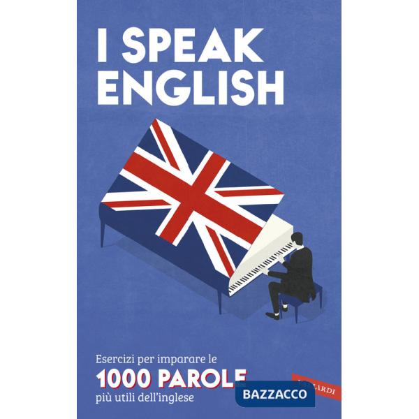 I speak English. Esercizi per imparare le 1000 parole più utili dell'inglese