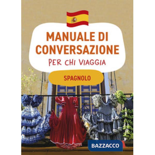 Spagnolo. Manuale di conversazione per chi viaggia