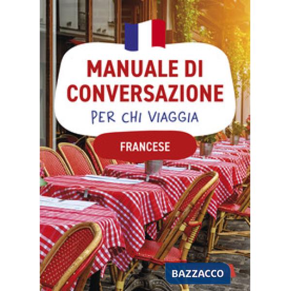 Francese. Manuale di conversazione per chi viaggia