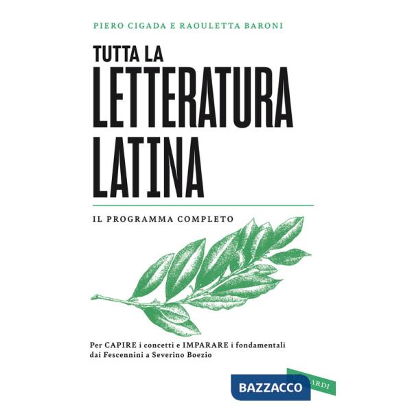 Tutta la letteratura latina. Per capire i concetti e imparare i fondamentali, dai Fescennini a Severino Boezio