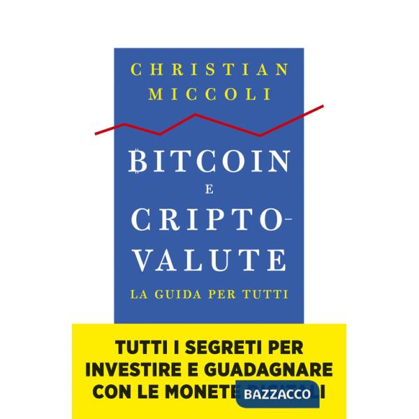 Bitcoin e criptovalute. La guida per tutti