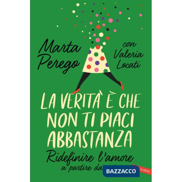 Verità è che non ti piaci abbastanza. Ridefinire l'amore a partire da noi (La)