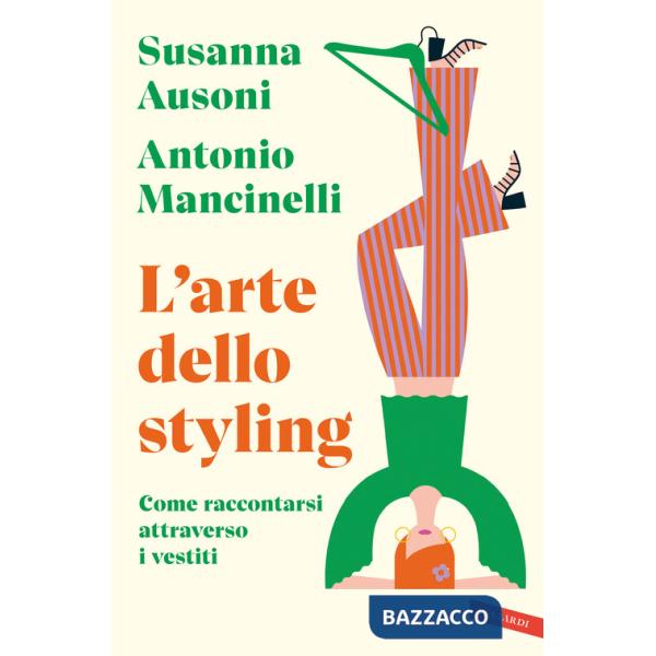 Arte dello styling. Come raccontarsi attraverso i vestiti (L')