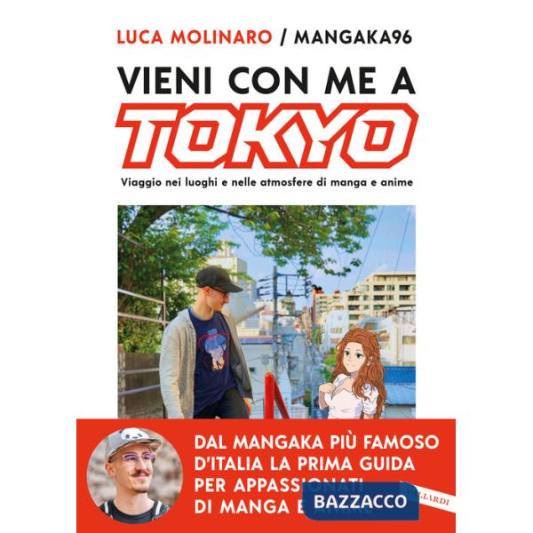 Vieni con me a Tokyo. Viaggio nei luoghi e nelle atmosfere di manga e anime