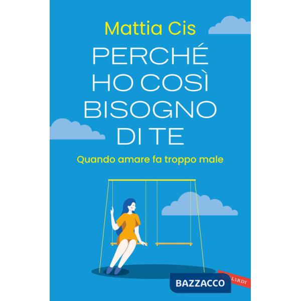 Perché ho così bisogno di te. Quando amare fa troppo male