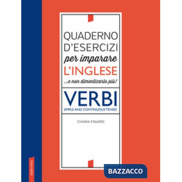 Quaderno d'esercizi per imparare l'inglese ...e non dimenticarlo più! Verbi