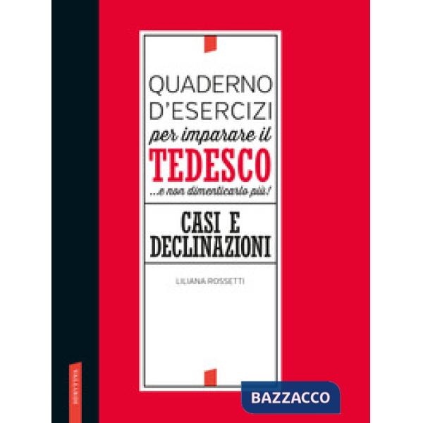 Quaderno d'esercizi per imparare il tedesco... e non dimenticarlo più! Casi e declinazioni