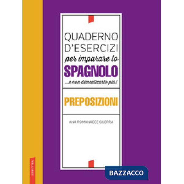 Quaderno d'esercizi per imparare lo spagnolo ...e non dimenticarlo più! Preposizioni