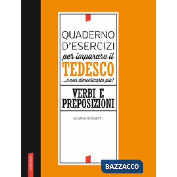 Quaderno d'esercizi per imparare il tedesco... e non dimenticarlo più! Verbi e preposizioni