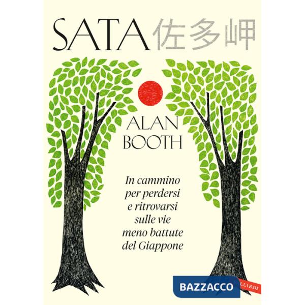 Sata. In cammino per perdersi e ritrovarsi sulle vie meno battute del Giappone