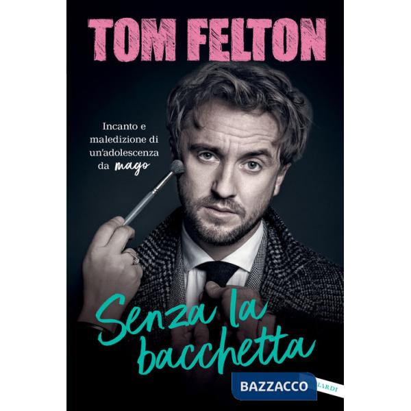 Senza la bacchetta. Incanto e maledizione di un'adolescenza da mago