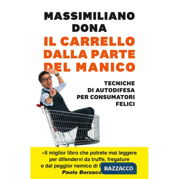 Carrello dalla parte del manico. Tecniche di autodifesa per consumatori felici (Il)